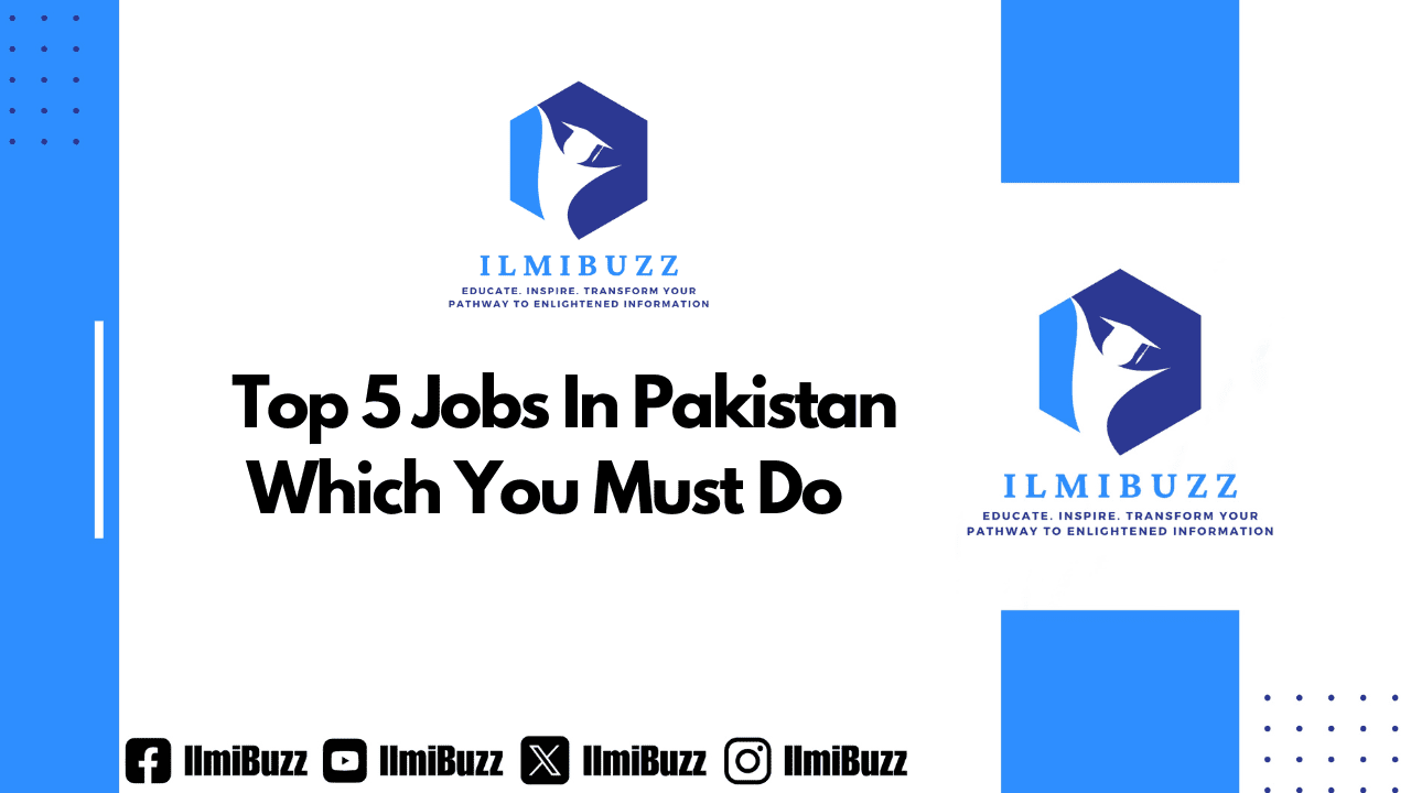 Top 5 Jobs In Pakistan Which You Must Do